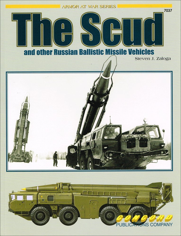 The Scud and Other Russian Ballistic Missile Vehicles (Armor at War 7000 S.) Politics & History