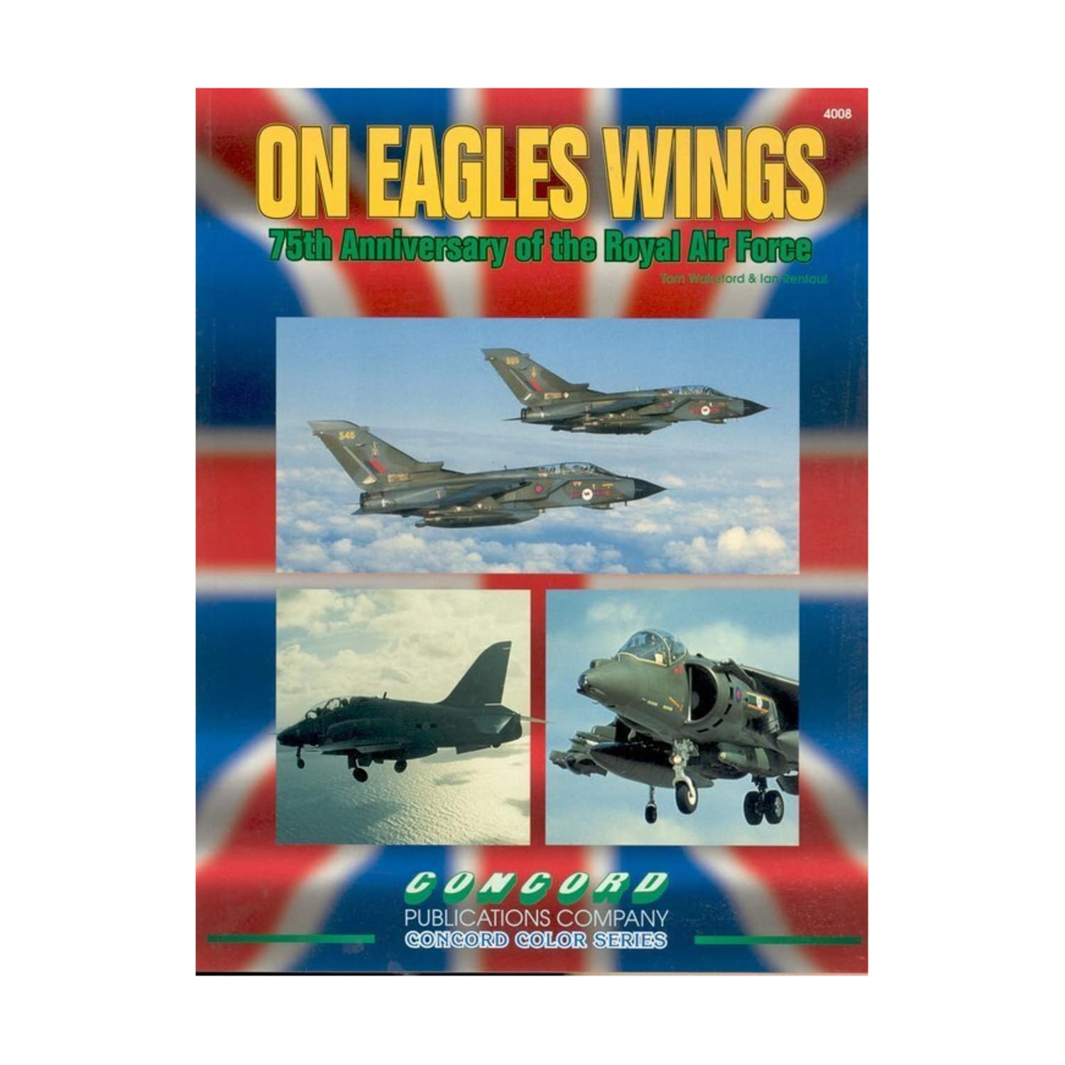 On Eagles' Wings: 75th Anniversary of the Royal Air Force (Concord Colour 4000 S.) Social Sciences