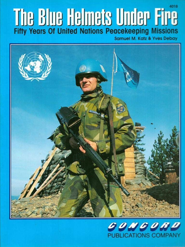 The Blue Helmets Under Fire: 50 Years of U.N. Peacekeeping Missions (Concord Colour 4000 S.) Social Sciences