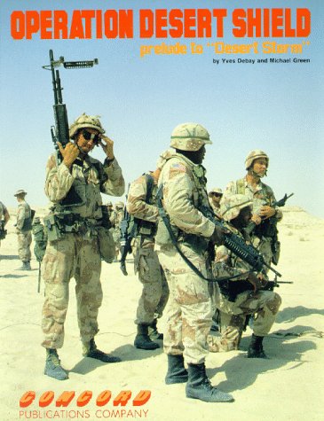 Operation Desert Shield: Prelude to Desert Storm (Firepower pictorial specials 2000 series) Social Sciences