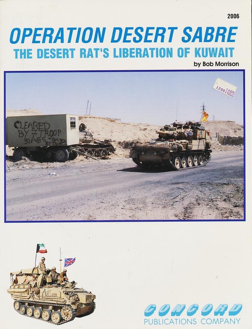 Operation Desert Sabre: the Desert Rats Liberation of Kuwait (Firepower pictorial specials 2000 series) Social Sciences