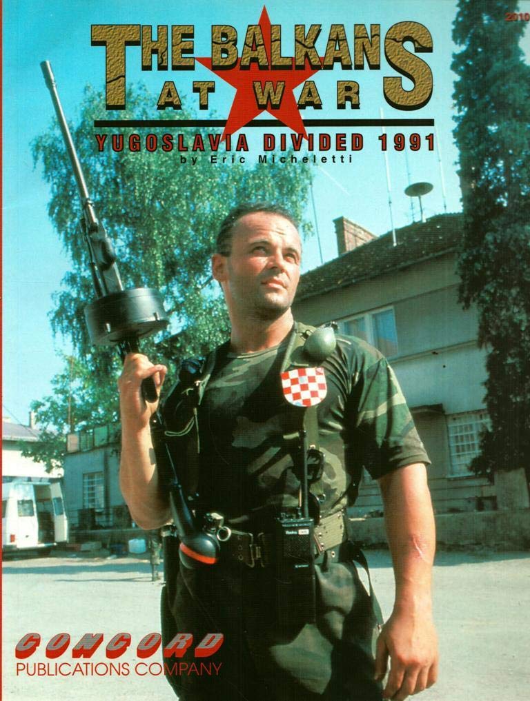 The Balkans at War: Yugoslavia Divided 1991 (Firepower Pictorials Special S.) Social Sciences