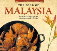 The Food of Malaysia: Authentic Recipes from the Crossroads of Asia (Food of Series) Leisure, Home & Garden