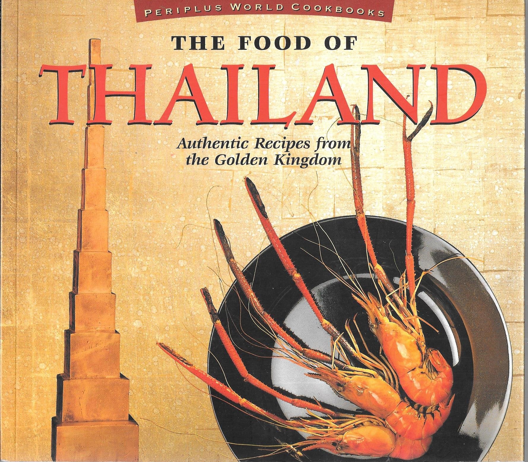 The Food of Thailand: Authentic Recipes from the Golden Kingdom (Food of Series) Leisure, Home & Garden