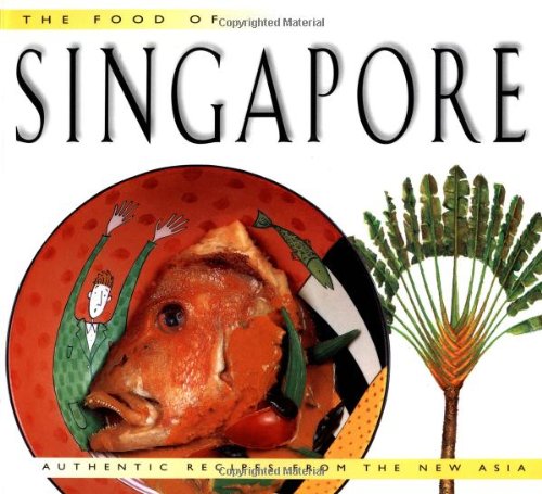 The Food of Singapore: Authentic Recipes from the Manhattan of the East (Food of Series) Leisure, Home & Garden