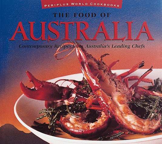 The Food of Australia: Contemporary Recipes from Australia" Leading Chefs (Food of Series) Leisure, Home & Garden