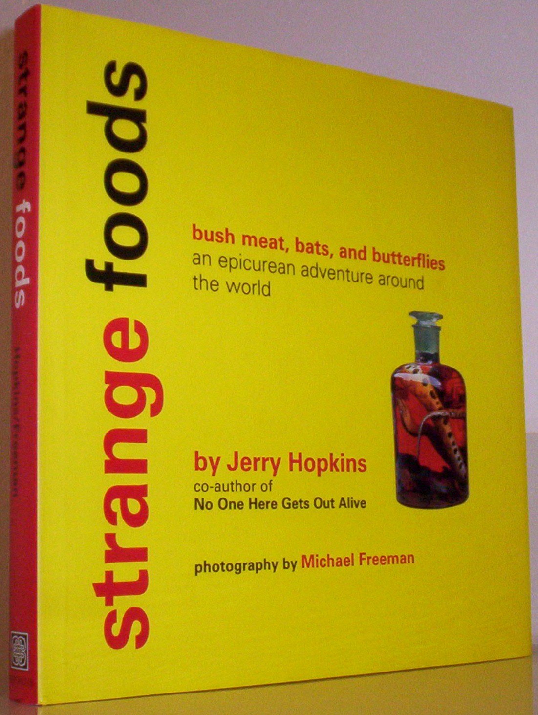 Strange Foods: Bush Meat, Bats, and Butterflies: An Epicurean Adventure Around the World: An Epicuran's Guide to the Weird and Wonderful Leisure, Home & Garden