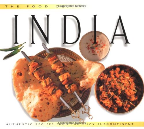 The Food of India: Authentic Recipes from the Spicy Subcontinent book