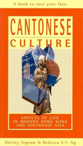 Cantonese Culture: Aspects of Life in Modern Hong Kong and Southeast Asia (Travel/Hong Kong/Se Asia) book