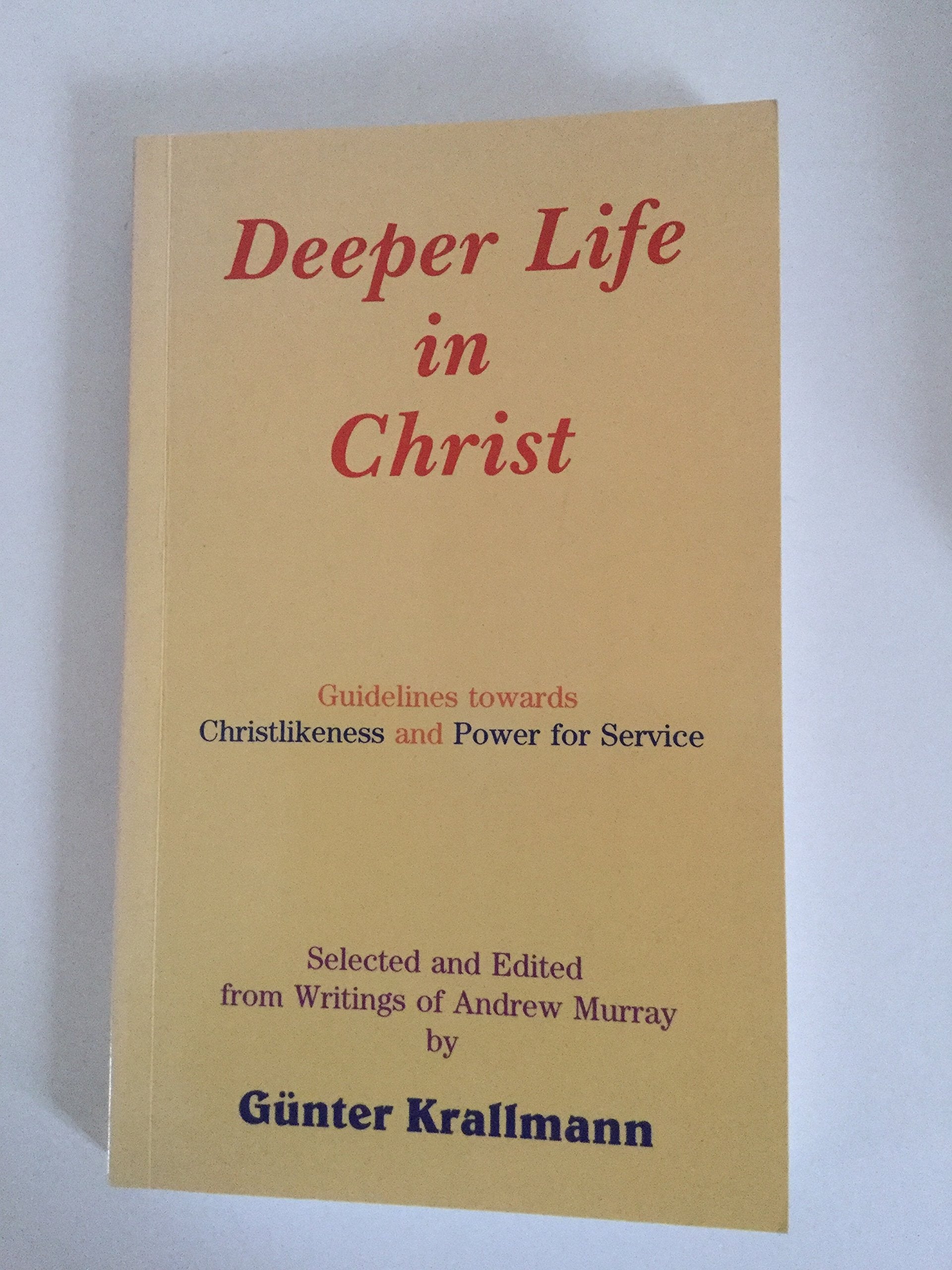 Deeper Life in Christ (Guidelines towards Christli Books
