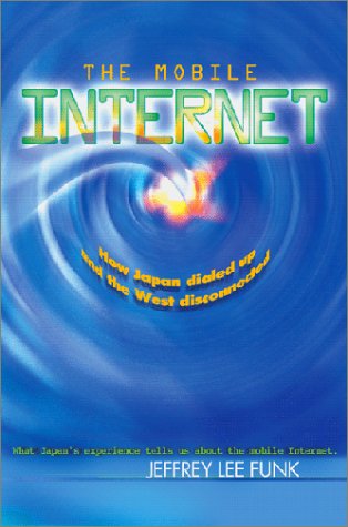 The Mobile Internet: How Japan Dialled Up and the West Disconnected Media & Communication