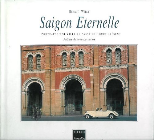 Saigon éternelle : portrait d'une ville au passé toujours présent Books