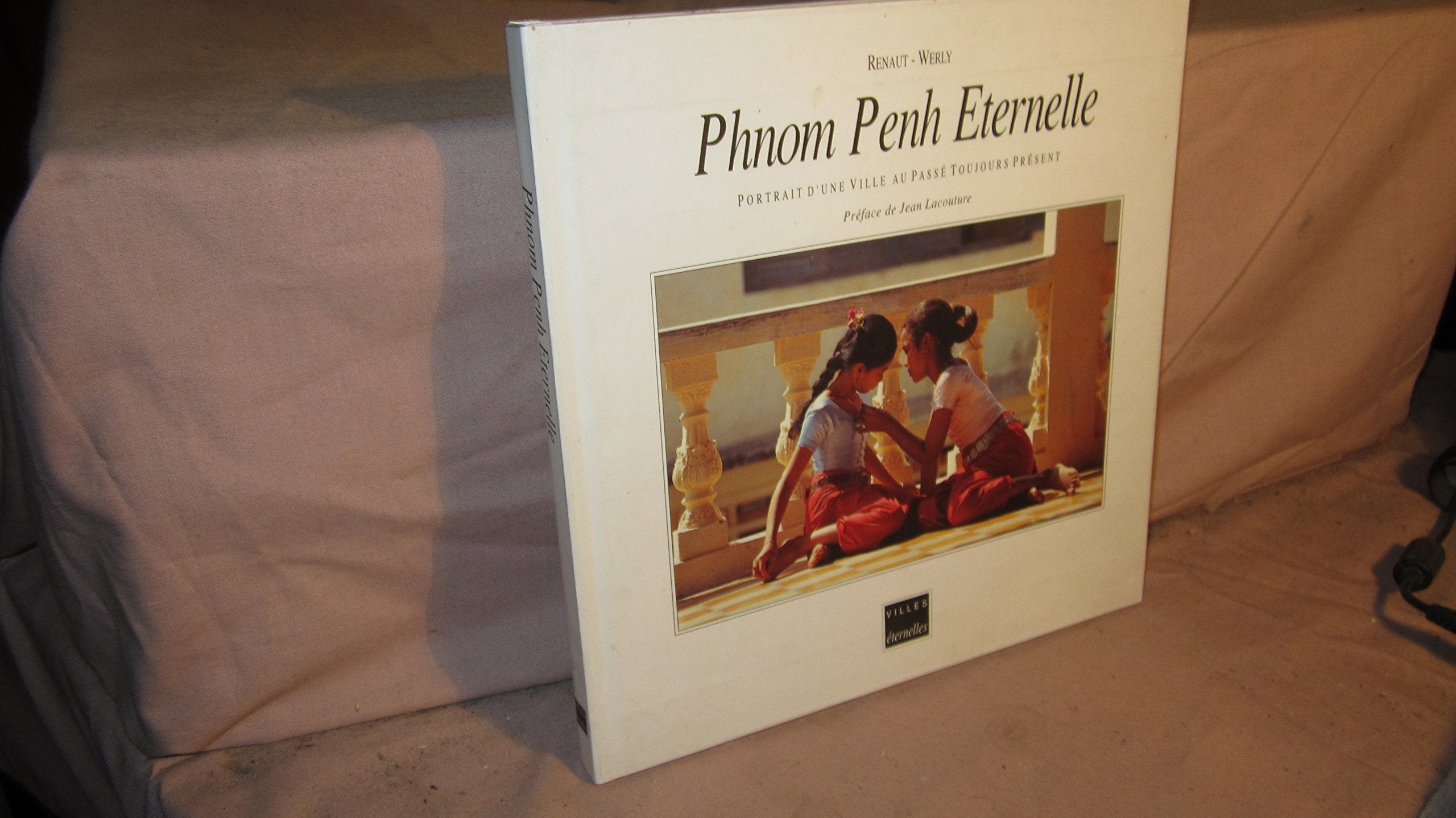 Eternal Phnom Penh: Contemporary Portrait of a Timeless City (City Heritage) Books