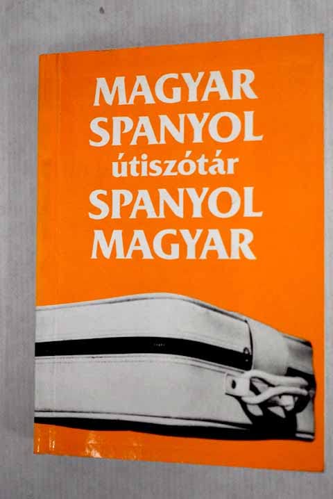 Diccionario para turistas húngaro-español, español-húngaro: Útiszótár magyar-spanyol, spanyol-magyar Books