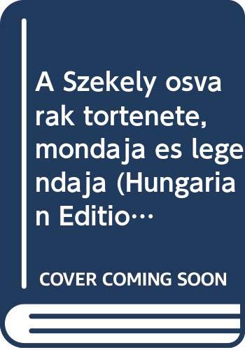A Szekely osvarak tortenete, mondaja es legendaja (Hungarian Edition) Books