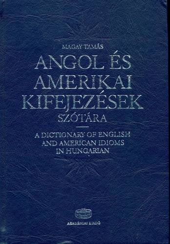 Dictionary of English and American Idioms in Hungarian Foreign Languages ​​& Dictionaries