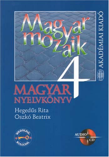 Magyar Mozaik 4 Magyar Nyelvkonyv Haladoknak: Advanced Level Hungarian for Foreigners - Course Book Foreign Languages ​​& Dictionaries
