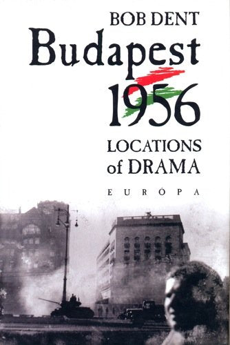Budapest 1956 - Locations of Drama book