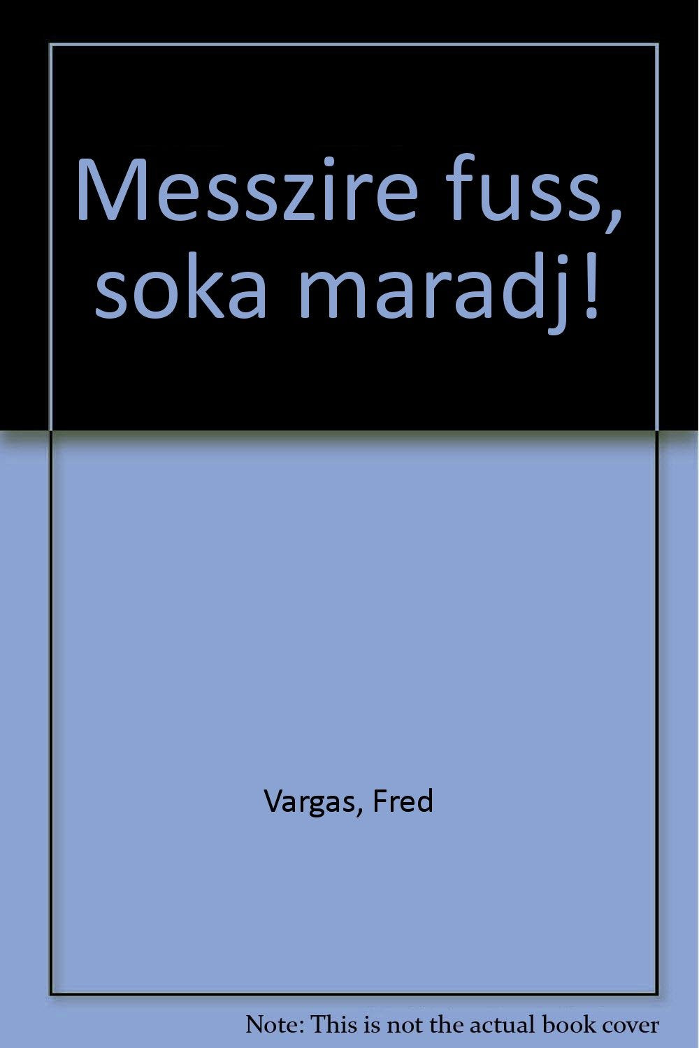 Product Image: Messzire fuss, soka maradj!