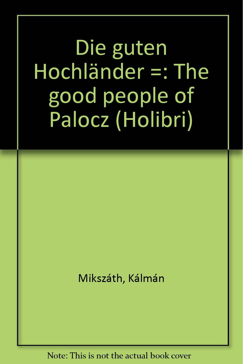 Die guten Hochl�nder =: The good people of Palocz Books