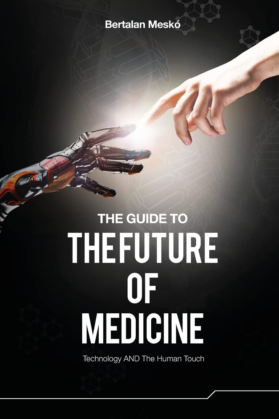 The Guide to the Future of Medicine (Colored Version): Technology AND The Human Touch Medicine