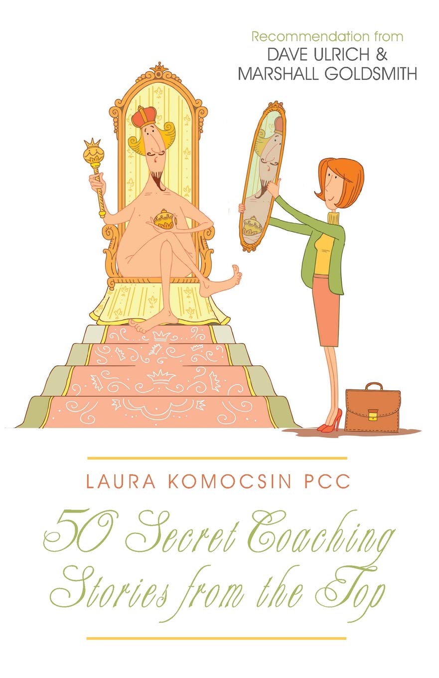 Laura Komocsin PCC: 50 Secret Coaching Stories from the Top Business, Finance & Career
