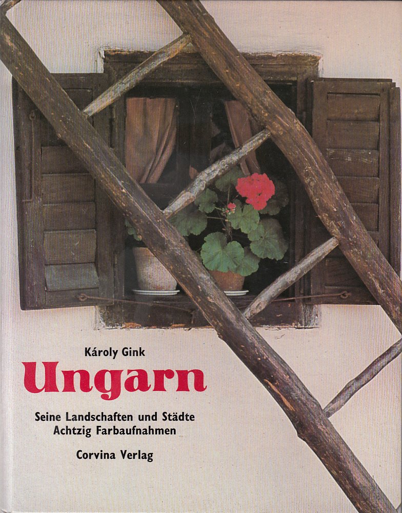Ungarn Seine Landschaften und Städte Achtzig Farbaufnahmen Travel