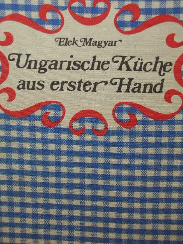 Ungarische Küche aus erster Hand Books