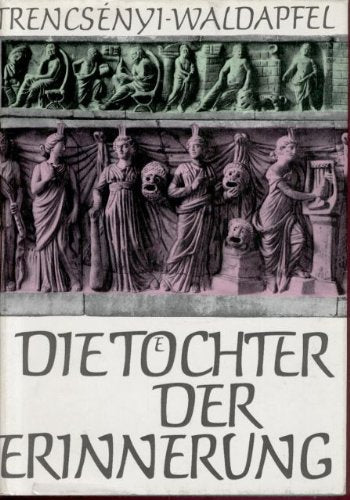Die Tochter der Erinnerung: Gotter- und Heldensagen der Griechen und Romer, mit einem Ausblick auf die vergleichende Mythologie (German Edition) book