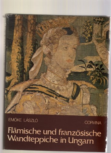 Flämische und französische Wandteppiche in Ungarn. Professional & Reference Books