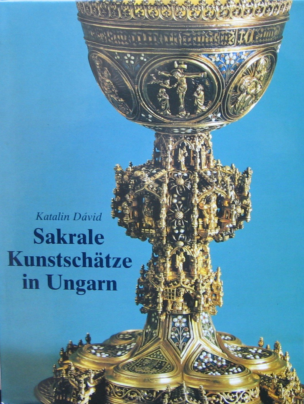 Sakrale Kunstschätze in Ungarn. Mit 120, meist farbigen Abbildungen. Übersetzung von Madelaine Meran. Books