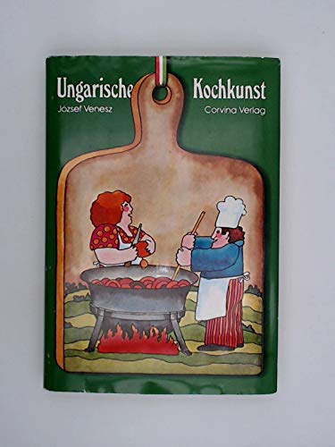 Ungarische Kochkunst: Erstklassige Rezepte der ungarischen und internationalen Küche. Books