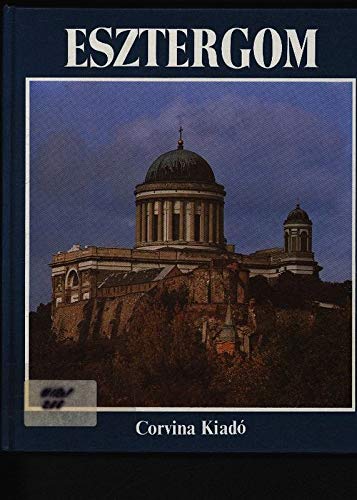 Esztergom. Horvath Istvan elöszavaval. Books