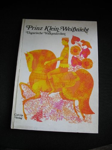 Prinz Klein-Weissnicht : ungarisches Volksmärchen Books