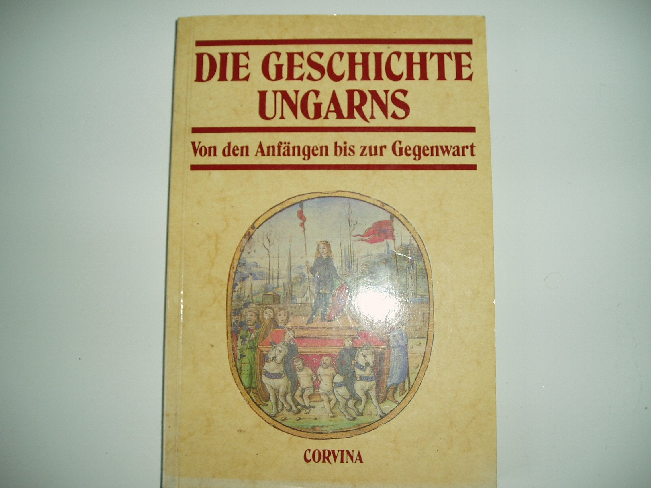 Die Geschichte Ungarns. Von den Anfängen bis zur Gegenwart Politics & History