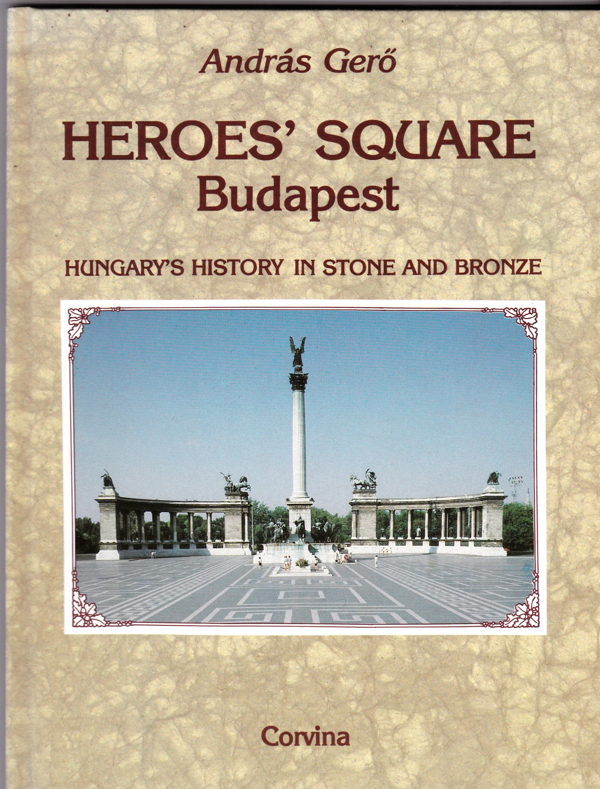 Heroes' square Budapest: Hungary's history in stone and bronze book