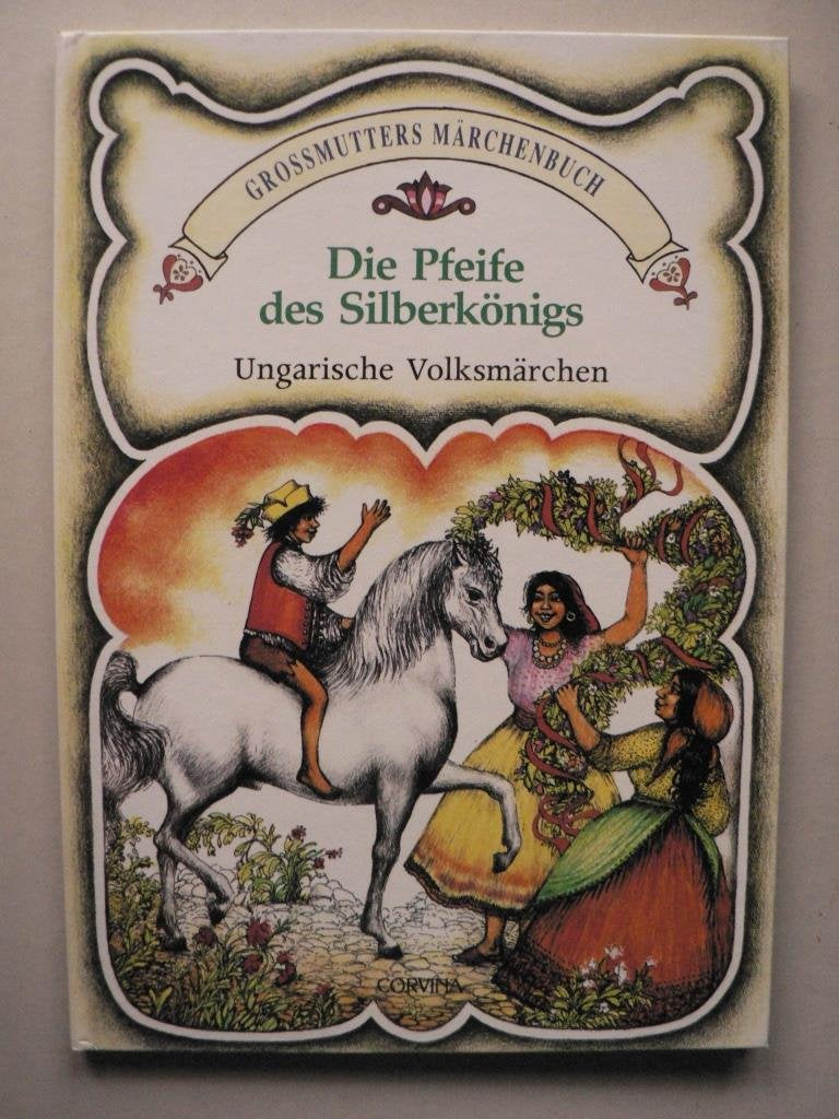 Ungarische Volksmaerchen: Die Pfeife des Silberkoenigs + Taeppischer Jankó (Grossmutters Maerchenbuch) Books