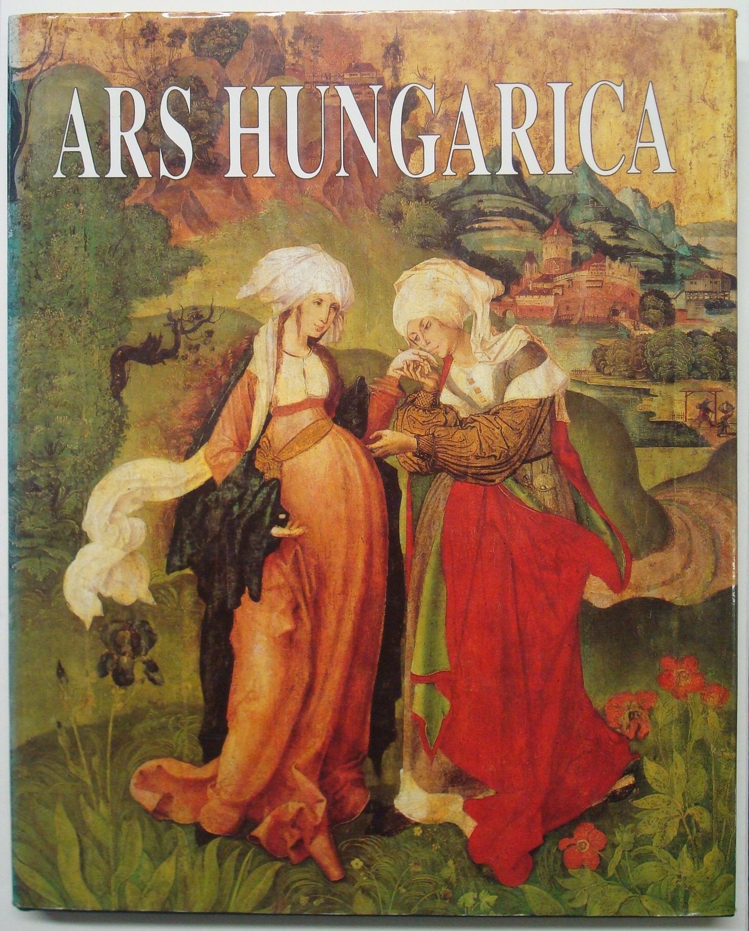 Ars Hungarica. Ein Bildband der Kunst Ungarns./ Les arts en Hongrie par l`image./ A Pictorial History of Art in Hungary./ Una guida illustrata all`arte dell`Ungheria. Books