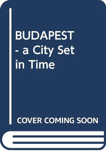 BUDAPEST - a City Set in Time Books