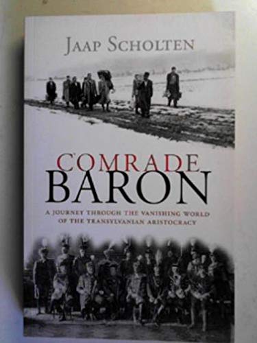Comrade Baron: a journey throough the vanishing world of the Transylvanian aristocracy Books