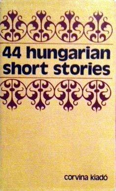 44 Hungarian short stories (UNESCO collection of representative works : European series) Books