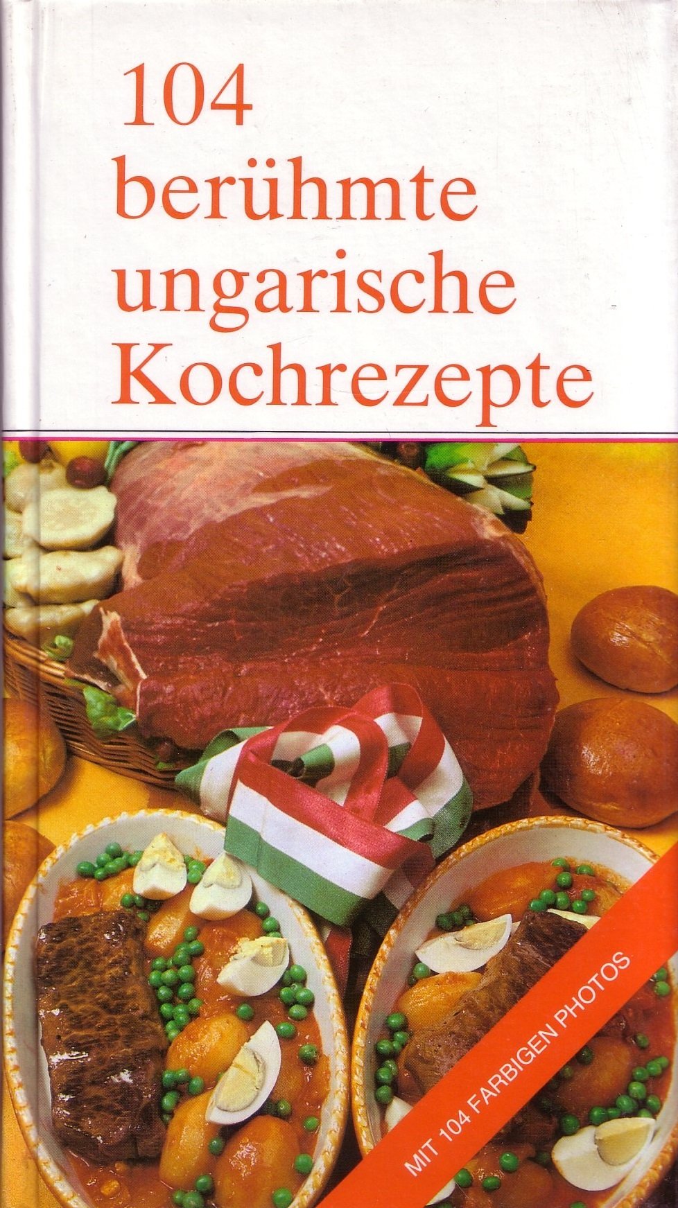 104 berühmte ungarische Kochrezepte Cooking & Enjoying