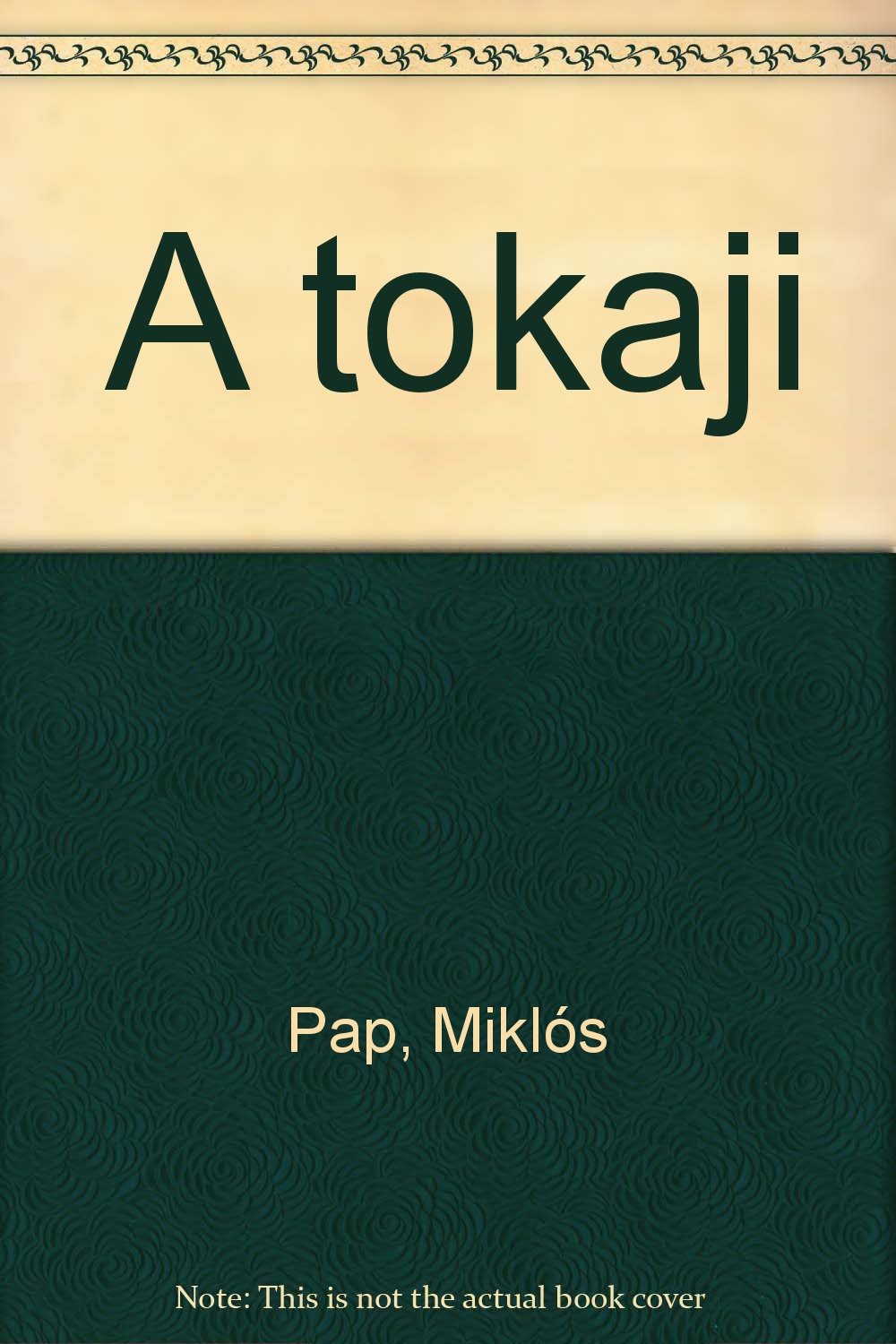 A tokaji (Hungarian Edition) Books