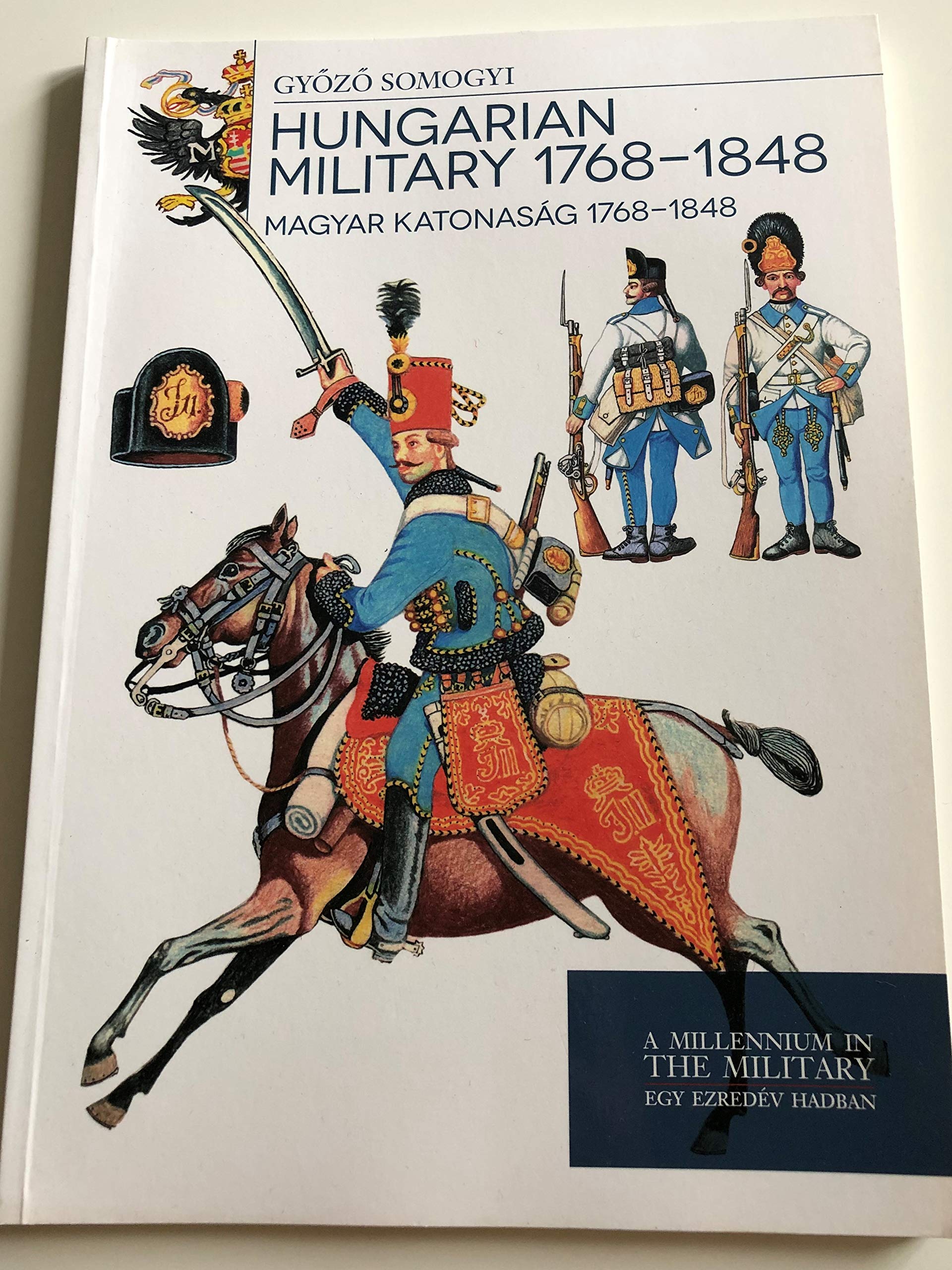 Hungarian military 1768 – 1848 - Magyar katonaság 1768 - 1848 Books