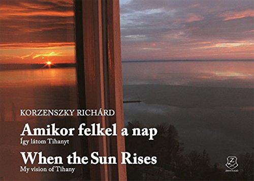 When the Sun Rises – My vision of Tihany Amikor felkel a nap – Így látom Tihanyt Books
