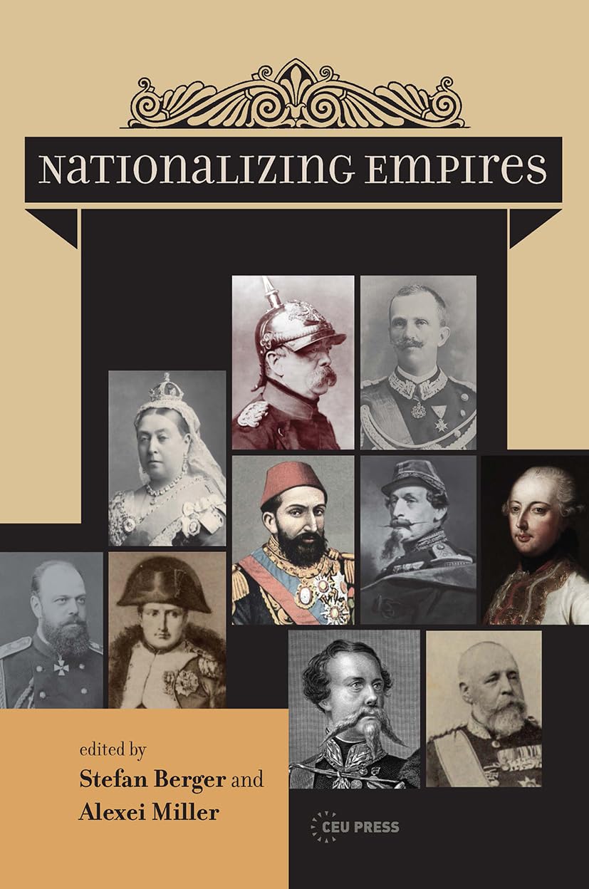 Nationalizing Empires (Historical Studies in Eastern Europe and Eurasia, 3, Band 3) Social Sciences