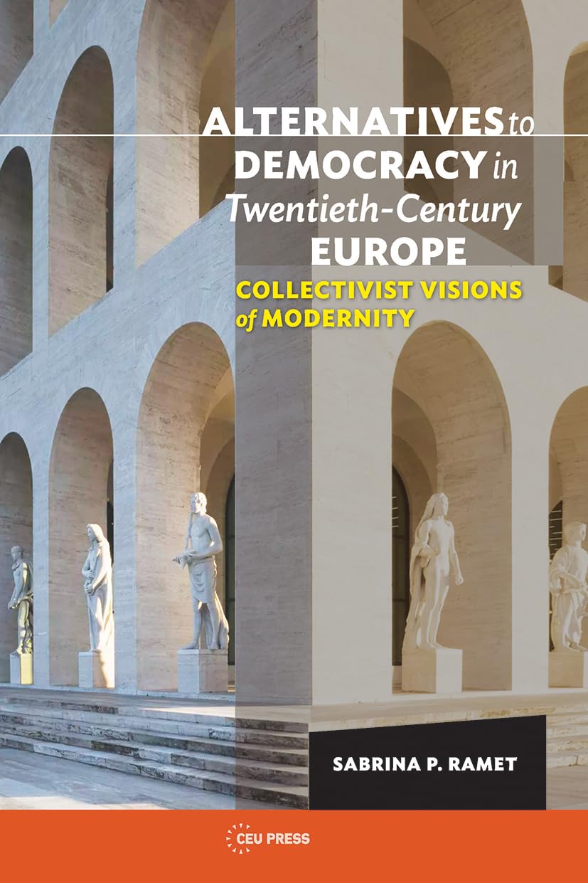 Alternatives to Democracy in Twentieth-Century Europe: Collectivist Visions of Modernity Social Sciences