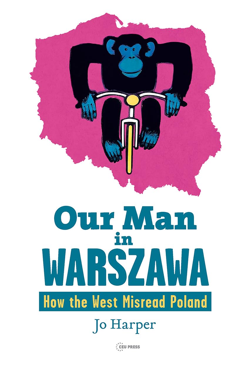 Our Man in Warszawa: How the West Misread Poland Media & Communication