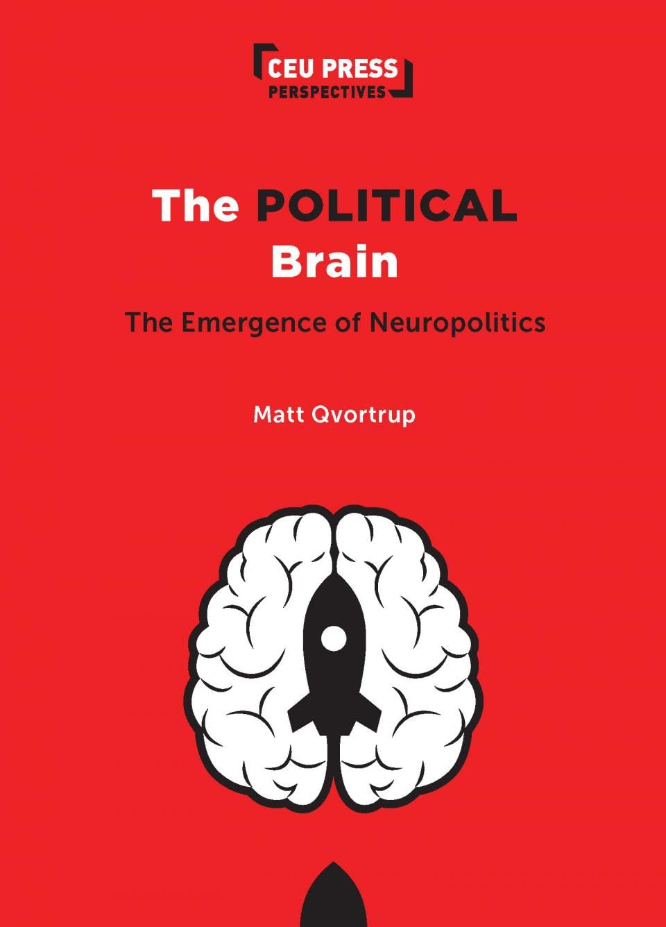 The Political Brain: The Emergence of Neuropolitics (Ceu Press Perspectives) Business, Finance & Career