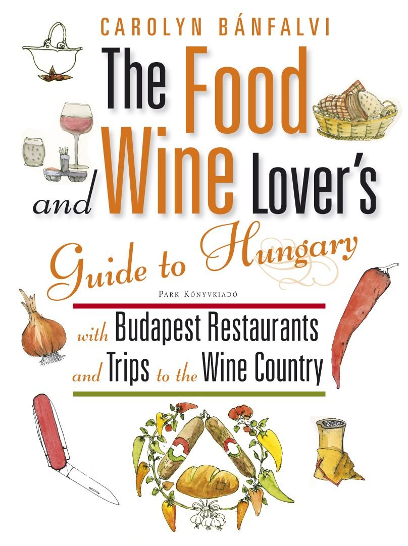 The Food and Wine Lover's Guide to Hungary Books